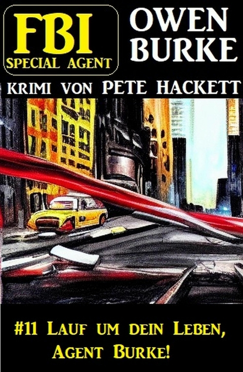 ?Special Agent Owen Burke 11: Lauf um dein Leben, Agent Burke! -  Pete Hackett