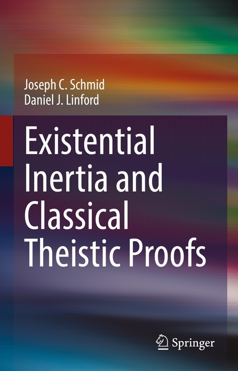 Existential Inertia and Classical Theistic Proofs -  Joseph C. Schmid,  Daniel J. Linford