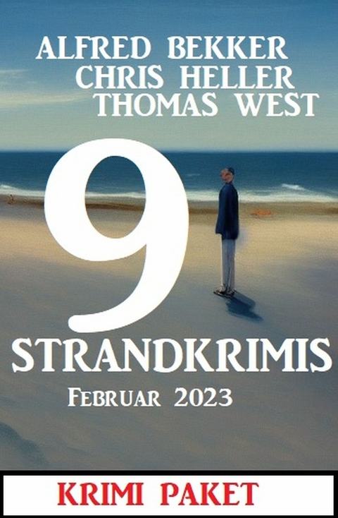 9 Strandkrimis Februar 2023: Krimi Paket -  Alfred Bekker,  Chris Heller,  Thomas West