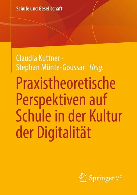 Praxistheoretische Perspektiven auf Schule in der Kultur der Digitalität - 