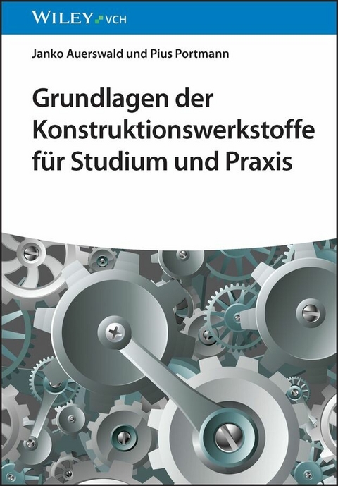 Grundlagen der Konstruktionswerkstoffe für Studium und Praxis -  Pius Portmann,  Janko Auerswald