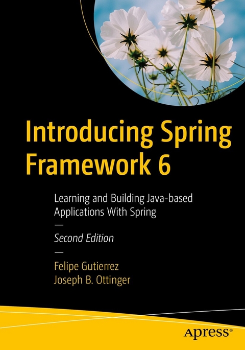 Introducing Spring Framework 6 - Felipe Gutierrez, Joseph B. Ottinger