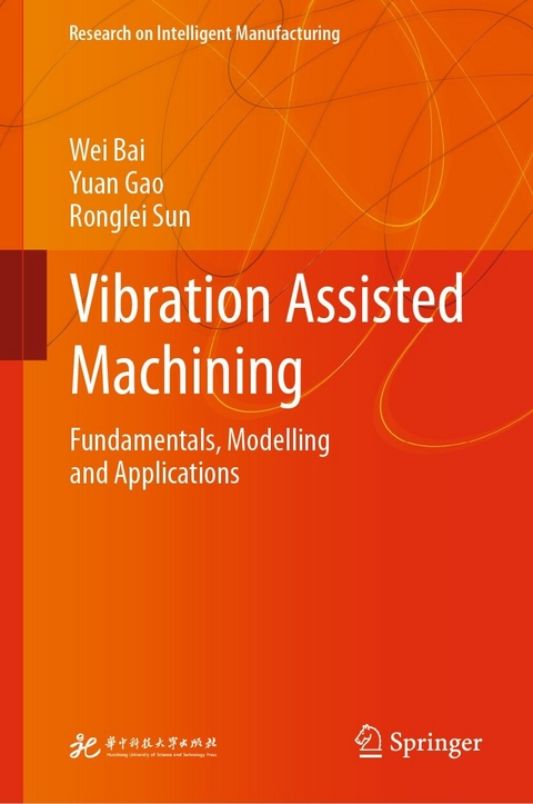 Vibration Assisted Machining - Wei BAI, Yuan Gao, Ronglei Sun