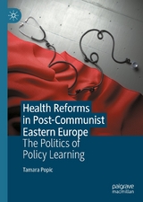 Health Reforms in Post-Communist Eastern Europe -  Tamara Popic