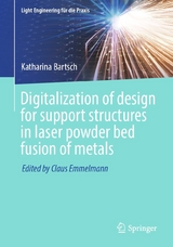 Digitalization of design for support structures in laser powder bed fusion of metals -  Katharina Bartsch