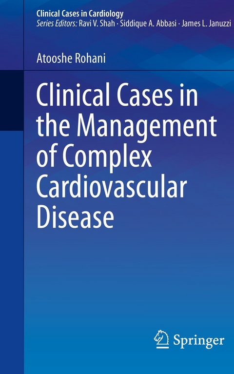 Clinical Cases in the Management of Complex Cardiovascular Disease -  Atooshe Rohani
