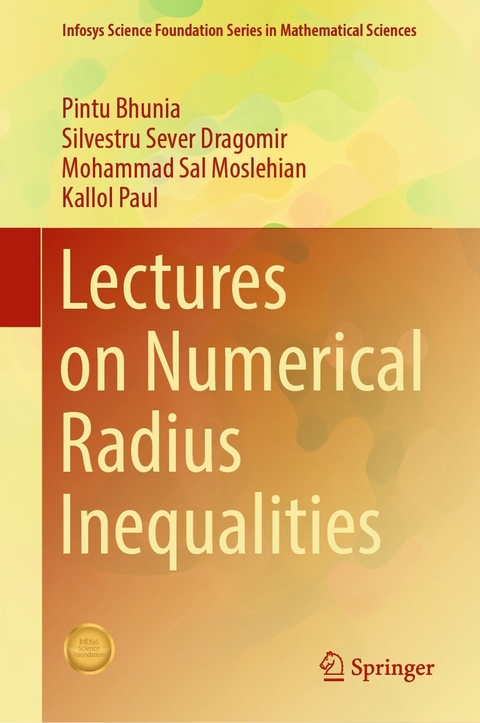 Lectures on Numerical Radius Inequalities - Pintu Bhunia, Silvestru Sever Dragomir, Mohammad Sal Moslehian, Kallol Paul