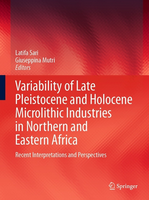Variability of Late Pleistocene and Holocene Microlithic Industries in Northern and Eastern Africa - 