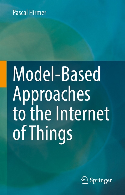 Model-Based Approaches to the Internet of Things -  Pascal Hirmer