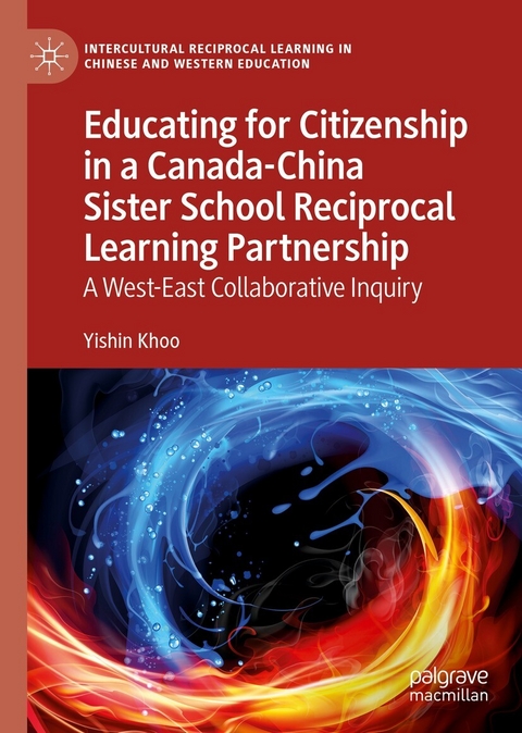 Educating for Citizenship in a Canada-China Sister School Reciprocal Learning Partnership -  Yishin Khoo