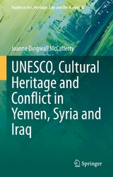 UNESCO, Cultural Heritage and Conflict in Yemen, Syria and Iraq - Joanne Dingwall McCafferty