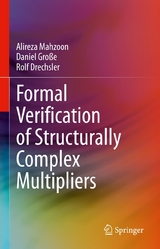 Formal Verification of Structurally Complex Multipliers - Alireza Mahzoon, Daniel Große, Rolf Drechsler