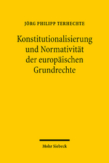 Konstitutionalisierung und Normativität der europäischen Grundrechte - Jörg Philipp Terhechte
