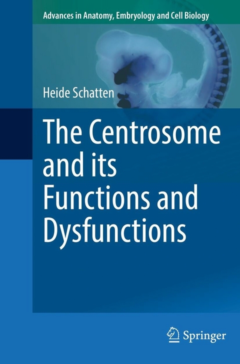 The Centrosome and its Functions and Dysfunctions -  Heide Schatten