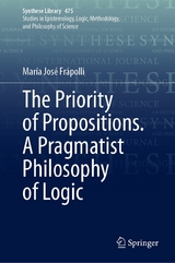 The Priority of Propositions. A Pragmatist Philosophy of Logic -  María José Frápolli