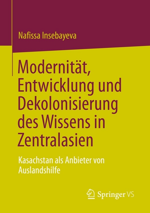 Modernität, Entwicklung und Dekolonisierung des Wissens in Zentralasien -  Nafissa Insebayeva