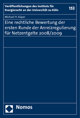 Eine rechtliche Bewertung der ersten Runde der Anreizregulierung für Netzentgelte 2008/2009 - Michael H. Küper