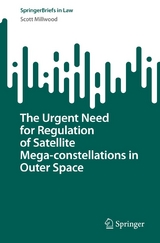 The Urgent Need for Regulation of Satellite Mega-constellations in Outer Space -  Scott Millwood