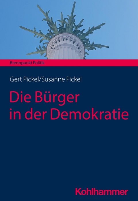 Die Bürger in der Demokratie -  Susanne Pickel,  Gert Pickel