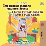 Îmi place sǎ mǎnȃnc legume și fructe I Love to Eat Fruits and Vegetables -  Shelley Admont