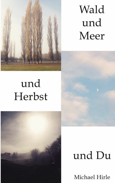 Wald und Meer und Herbst und Du -  Michael Hirle