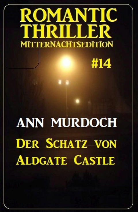 Der Schatz von Aldgate Castle: Romantic Thriller Mitternachtsedition 14 -  Ann Murdoch