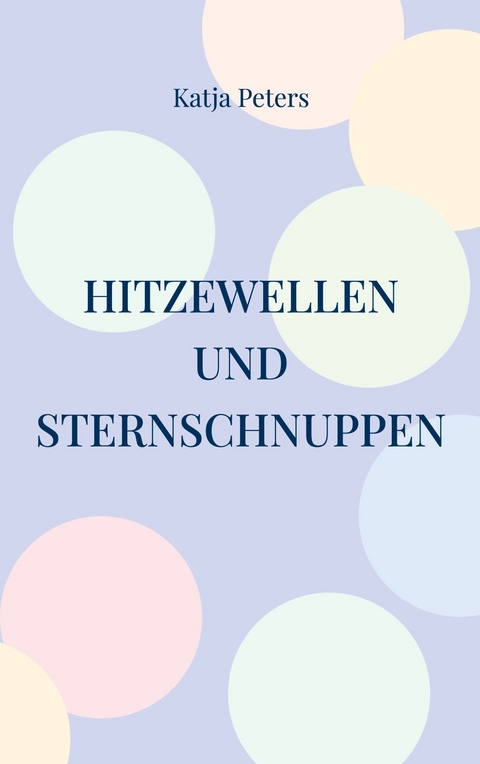 Hitzewellen und Sternschnuppen -  Katja Peters