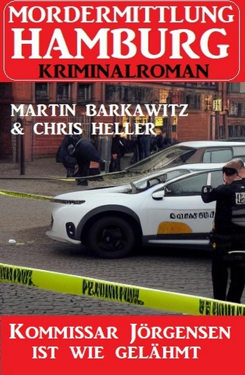 Kommissar Jörgensen ist wie gelähmt: Mordermittlung Hamburg Kriminalroman -  Martin Barkawitz,  Chris Heller