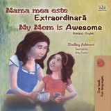 Mama mea este extraordinară My Mom is Awesome -  Shelley Admont