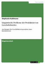 Linguistische Probleme der Produktion von Geschäftsbriefen - Stephanie Kuhlmann