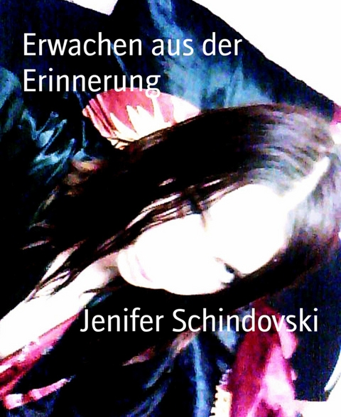 Erwachen aus der Erinnerung - Jenifer Schindovski