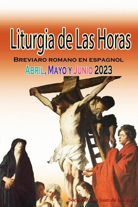 Liturgia de las Horas Breviario romano: en español, en orden, todos los días de abril, mayo y junio de 2023 -  Sociedad San Juan de La Cruz