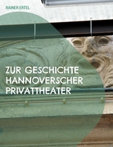 Zur Geschichte hannoverscher Privattheater - Rainer Ertel