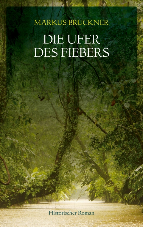 Die Ufer des Fiebers - Markus Bruckner