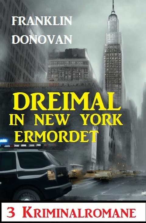 Dreimal in New York ermordet: 3 Kriminalromane - Franklin Donovan