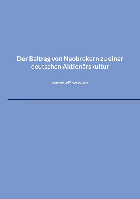 Der Beitrag von Neobrokern zu einer deutschen Aktionärskultur - Vinzenz Wilhelm Winter