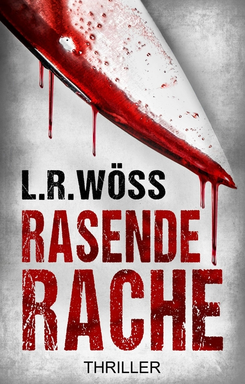 Rasende Rache - Lotte R. Wöss