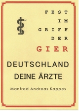 FEST IM GRIFF DER GIER DEUTSCHLAND DEINE ÄRZTE - Manfred Kappes