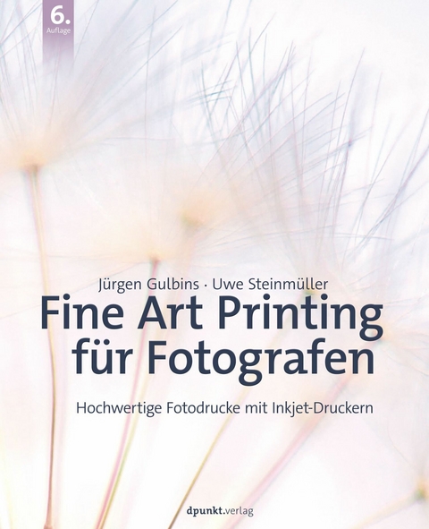 Fine Art Printing für Fotografen -  Jürgen Gulbins,  Uwe Steinmüller