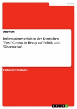 Informationsverhalten der Deutschen "Post"-Corona in Bezug auf Politik und Wissenschaft