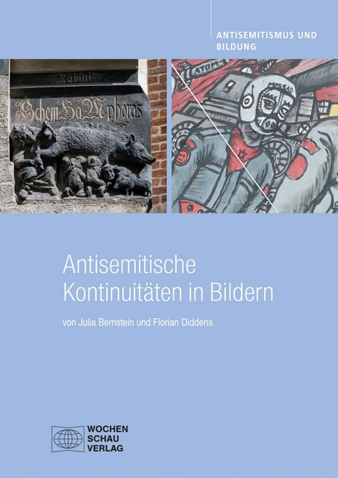Antisemitische Kontinuitäten in Bildern - Julia Bernstein, Florian Diddens