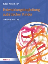 Entwicklungsbegleitung autistischer Kinder in Krippe und Kita - Klaus Kokemoor