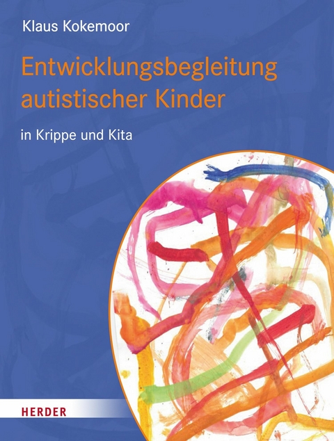 Entwicklungsbegleitung autistischer Kinder in Krippe und Kita - Klaus Kokemoor