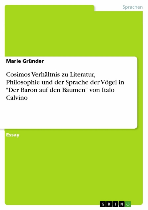 Cosimos Verhältnis zu Literatur, Philosophie und der Sprache der Vögel in "Der Baron auf den Bäumen" von Italo Calvino - Marie Gründer