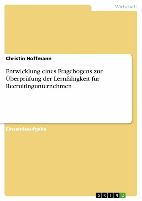 Entwicklung eines Fragebogens zur Überprüfung der Lernfähigkeit für Recruitingunternehmen - Christin Hoffmann