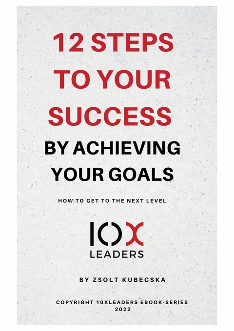 12 Steps to success by achieving your goals - Zsolt Kubecska