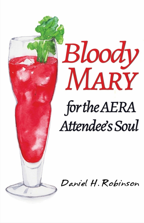 Bloody Mary for the AERA Attendee's Soul -  Daniel H Robinson