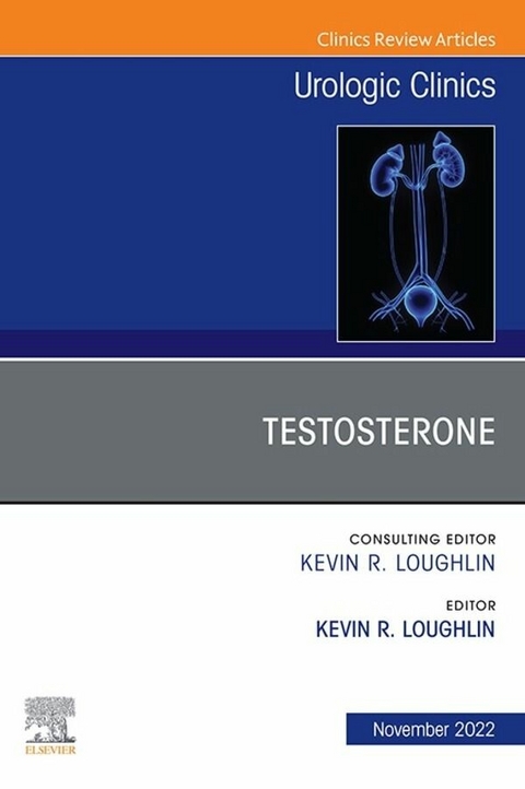 Testosterone, An Issue of Urologic Clinics, E-Book - 