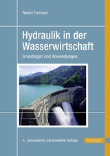 Hydraulik in der Wasserwirtschaft - Robert Freimann