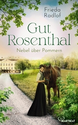 Gut Rosenthal - Nebel über Pommern - Frieda Radlof